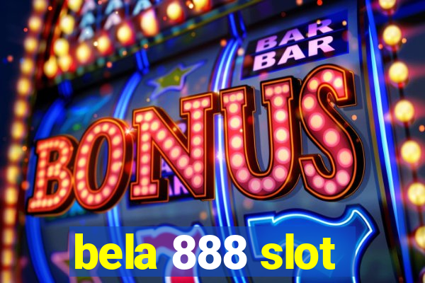 bela 888 slot